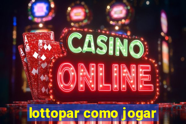 lottopar como jogar